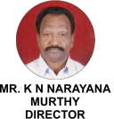 MR. K N NARAYANA  MURTHY DIRECTOR