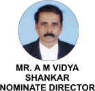 MR. A M VIDYA  SHANKAR NOMINATE DIRECTOR